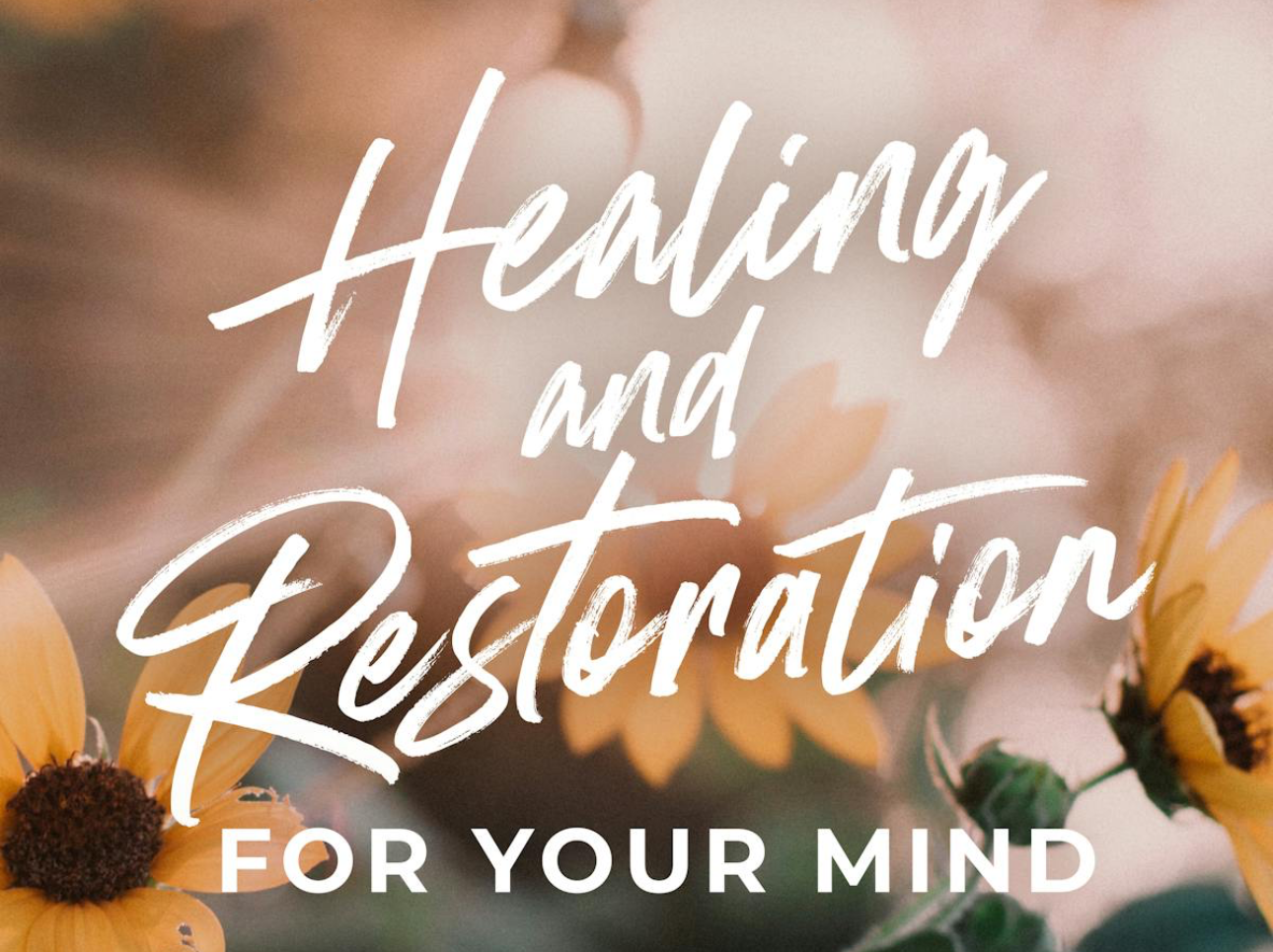 Healing & Restoration For Your Mind